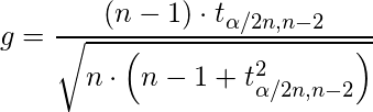 \[  g = \frac{\left(n-1 \right) \cdot t_{\alpha/2n,n-2}}{\sqrt{n\cdot \left(n-1 +  t^2_{\alpha/2n,n-2}  \right)}}\]