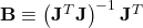 \mathbf{B} \equiv \left(\mathbf{J}^T\mathbf{J}\right)^{-1} \mathbf{J}^T