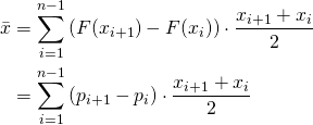 \begin{align*}\bar{x} &= \sum_{i=1}^{n-1}\left(F(x_{i+1})-F(x_i) \right) \cdot \frac{ x_{i+1} +  x_i }{2} \\              &=  \sum_{i=1}^{n-1}\left(p_{i+1} - p_i \right)   \cdot \frac{ x_{i+1} +  x_i }{2} \end{align}